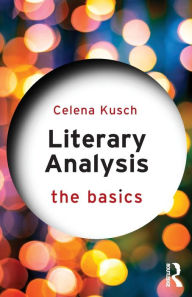 Title: Literary Analysis: The Basics, Author: Celena Kusch