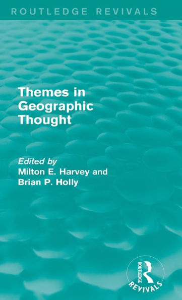 Themes Geographic Thought (Routledge Revivals)