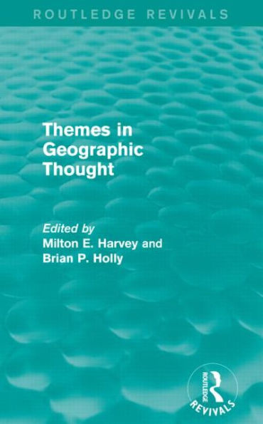 Themes Geographic Thought (Routledge Revivals)