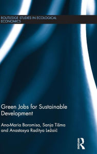 Title: Green Jobs for Sustainable Development / Edition 1, Author: Ana-Maria Boromisa