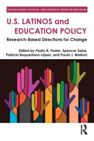 Title: U.S. Latinos and Education Policy: Research-Based Directions for Change / Edition 1, Author: Pedro R. Portes