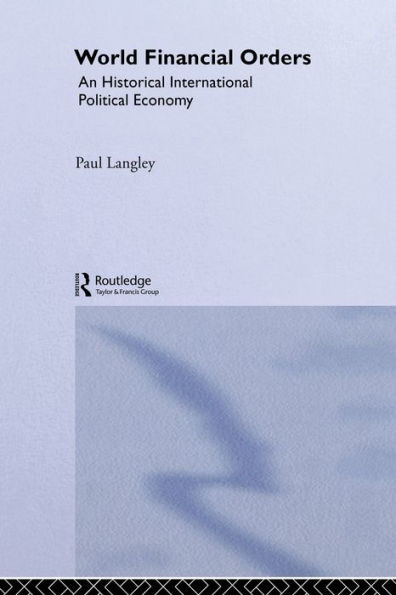 World Financial Orders: An Historical International Political Economy