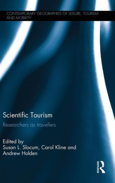 Scientific Tourism: Researchers as Travellers / Edition 1