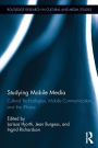 Studying Mobile Media: Cultural Technologies, Mobile Communication, and the iPhone