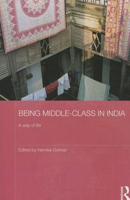 Being Middle-class India: A Way of Life