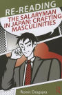 Re-reading the Salaryman in Japan: Crafting Masculinities