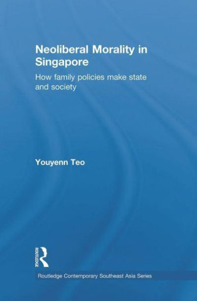 Neoliberal Morality Singapore: How family policies make state and society