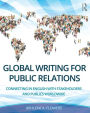 Global Writing for Public Relations: Connecting in English with Stakeholders and Publics Worldwide / Edition 1