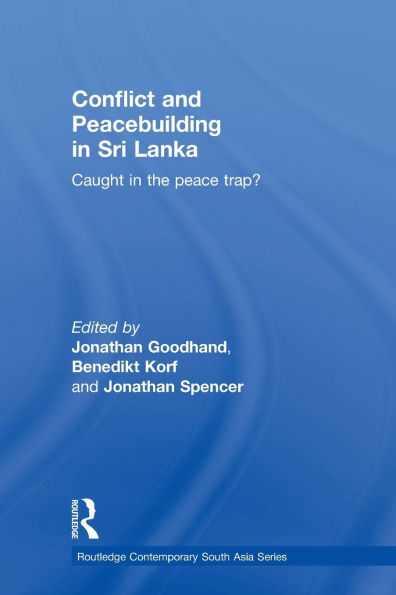 Conflict and Peacebuilding in Sri Lanka: Caught in the Peace Trap?