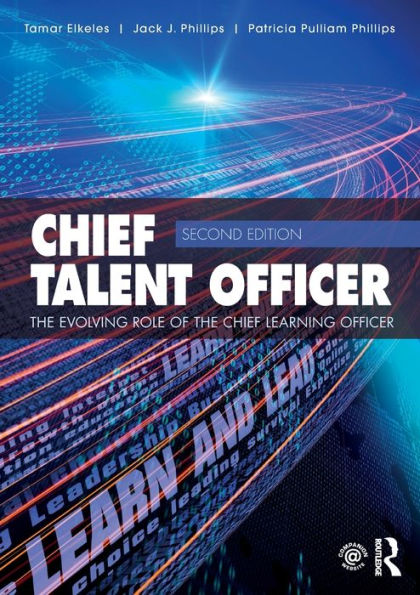 Chief Talent Officer: The Evolving Role of the Chief Learning Officer / Edition 2