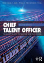 Chief Talent Officer: The Evolving Role of the Chief Learning Officer / Edition 2