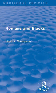 Title: Romans and Blacks (Routledge Revivals), Author: Lloyd Thompson