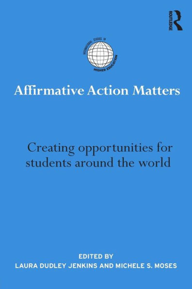 Affirmative Action Matters: Creating opportunities for students around the world / Edition 1