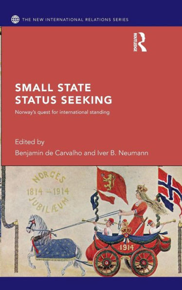 Small State Status Seeking: Norway's Quest for International Standing / Edition 1