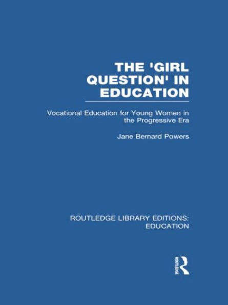the 'Girl Question' Education (RLE Edu F): Vocational for Young Women Progressive Era