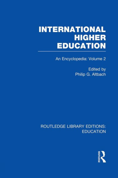 International Higher Education Volume 2: An Encyclopedia / Edition 1