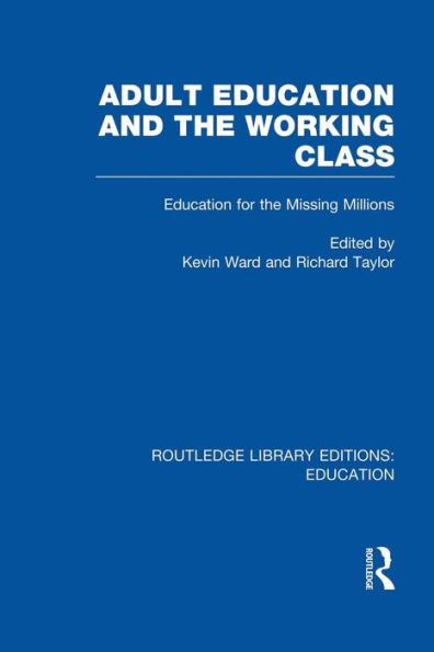 Adult Education & the Working Class: for Missing Millions