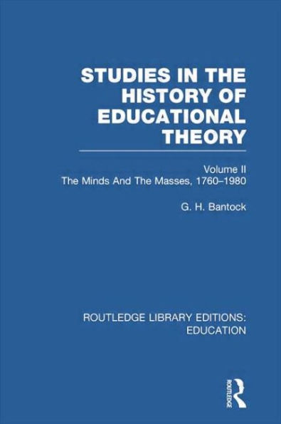 Studies the History of Educational Theory Vol 2: Minds and Masses, 1760-1980