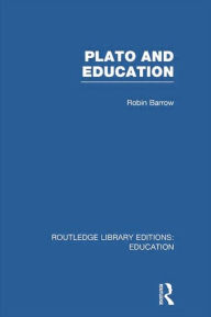 Title: Plato and Education (RLE Edu K), Author: Robin Barrow