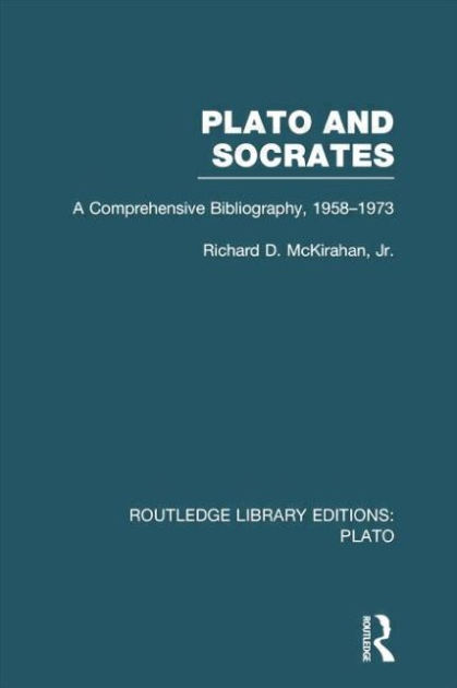 Plato and Socrates (RLE: Plato): A Comprehensive Bibliography 1958-1973 ...