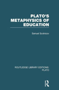 Title: Plato 's Metaphysics of Education (RLE: Plato), Author: Samuel Scolnicov