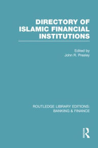 Title: Directory of Islamic Financial Institutions (RLE: Banking & Finance), Author: John Presley