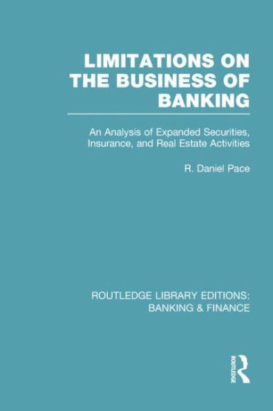 Limitations on the Business of Banking (RLE & Finance): An Analysis Expanded Securities, Insurance and Real Estate Activities