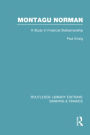 Montagu Norman (RLE Banking & Finance): A Study in Financial Statemanship