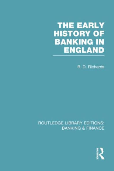 The Early History of Banking England (RLE & Finance)