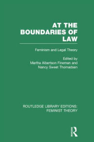 Title: At the Boundaries of Law (RLE Feminist Theory): Feminism and Legal Theory, Author: Martha Albertson Fineman