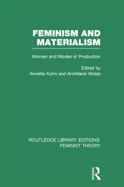 Feminism and Materialism (RLE Feminist Theory): Women Modes of Production