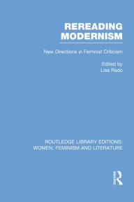 Title: Rereading Modernism: New Directions in Feminist Criticism, Author: Lisa Rado