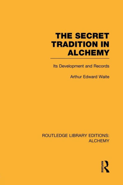The Secret Tradition Alchemy: Its Development and Records