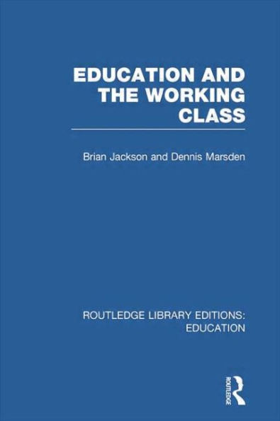 Education and the Working Class (RLE Edu L Sociology of Education)