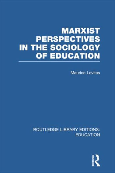 Marxist Perspectives the Sociology of Education (RLE Edu L Education)