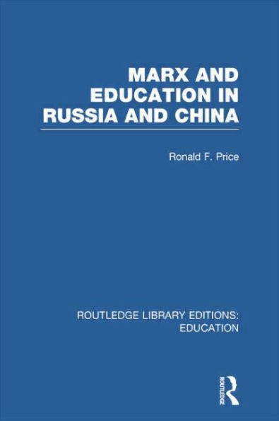 Marx and Education Russia China (RLE Edu L)