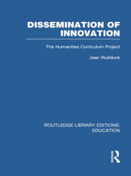 Title: Dissemination of Innovation (RLE Edu O): The Humanities Curriculum Project, Author: Jean Rudduck