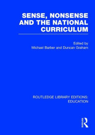 Title: Sense and Nonsense and the National Curriculum, Author: Michael Barber