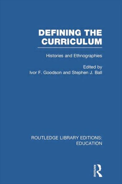 Defining The Curriculum: Histories and Ethnographies