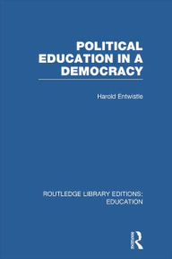Title: Political Education in a Democracy, Author: Harold Entwistle