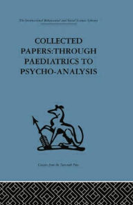 Title: Collected Papers: Through paediatrics to psychoanalysis, Author: D. W. Winnicott
