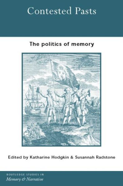 Contested Pasts: The Politics of Memory