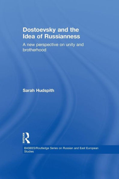 Dostoevsky and The Idea of Russianness: A New Perspective on Unity Brotherhood