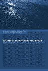 Title: Tourism, Diasporas and Space, Author: Tim Coles