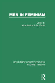 Title: Men in Feminism (RLE Feminist Theory), Author: Alice Jardine