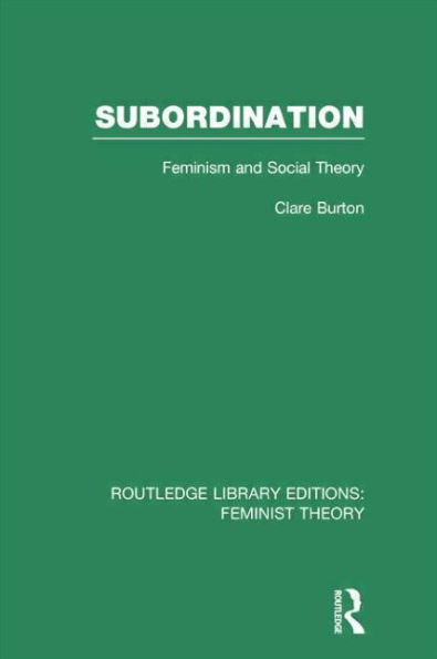 Subordination (RLE Feminist Theory): Feminism and Social Theory