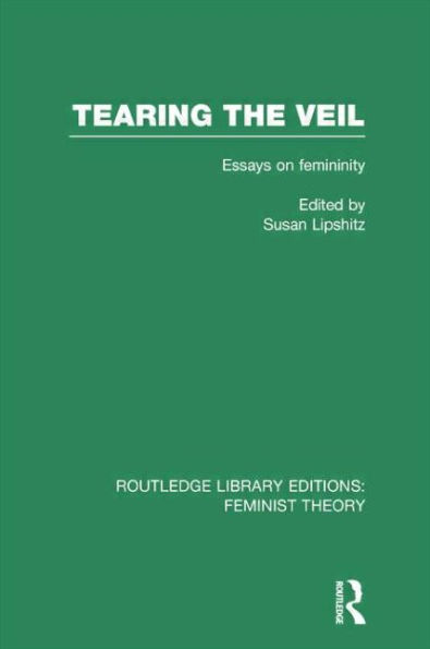 Tearing the Veil (RLE Feminist Theory): Essays on Femininity