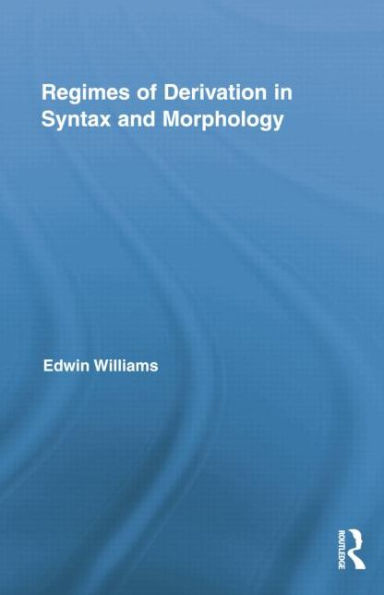 Regimes of Derivation in Syntax and Morphology / Edition 1