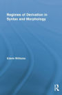 Regimes of Derivation in Syntax and Morphology / Edition 1