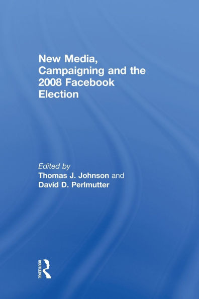 New Media, Campaigning and the 2008 Facebook Election